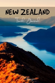 New Zealand Travel Journal: Blank Notebook for Travels And Adventure Of Your Trip Lake and Mountains Matte Cover 6 X 9 Inches 15.24 X 22.86 Centimetre 111 Pages