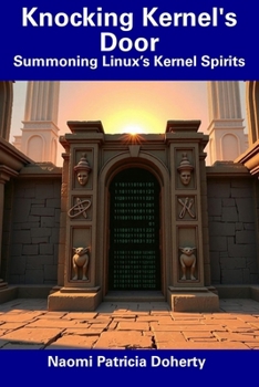 Paperback Knocking Kernel's Door: Summoning Linux's Kernel Spirits Book