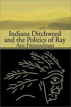 Paperback Indiana Ditchweed and the Politics of Ray Book