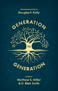 Hardcover Generation to Generation: Writings in Honour of Douglas F. Kelly Book