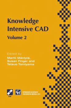 Paperback Knowledge Intensive CAD: Volume 2 Proceedings of the Ifip Tc5 Wg5.2 International Conference on Knowledge Intensive Cad, 16-18 September 1996, Book