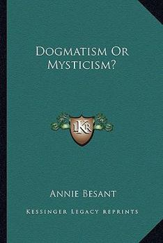 Paperback Dogmatism Or Mysticism? Book