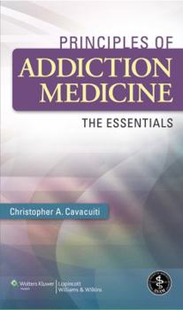 Paperback Principles of Addiction Medicine: The Essentials Book