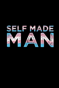 Self Made Man Trans Notebook: Transgender FTM Blank Lined Journal Notebook (LGBTQ Gifts): 120 Lined Blank Pages // 6 x 9 inches // College Ruled