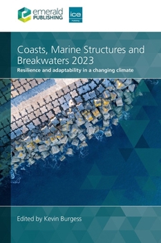 Hardcover Coasts, Marine Structures and Breakwaters 2023: Resilience and Adaptability in a Changing Climate Book