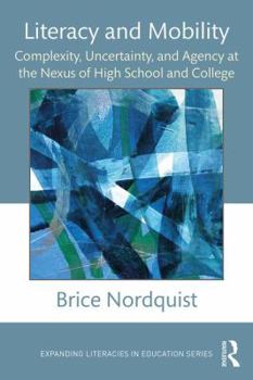 Paperback Literacy and Mobility: Complexity, Uncertainty, and Agency at the Nexus of High School and College Book