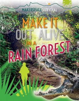 Paperback Make It Out Alive in a Rain Forest Book