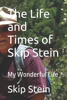 Paperback The Life and Times of Skip Stein: My Wonderful Life Book