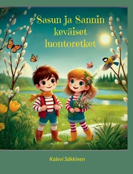 Sasun ja Sannin keväiset luontoretket (Finnish Edition)