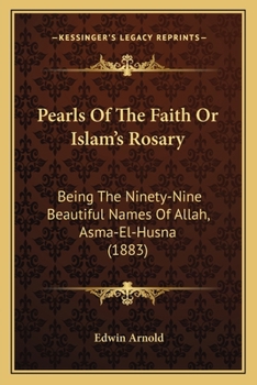 Paperback Pearls Of The Faith Or Islam's Rosary: Being The Ninety-Nine Beautiful Names Of Allah, Asma-El-Husna (1883) Book