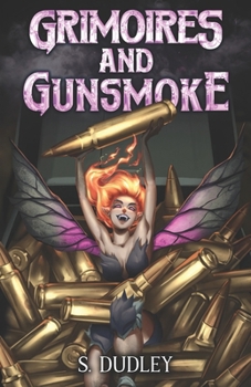 Paperback Grimoires and Gunsmoke: A Portal Fantasy Epic Book