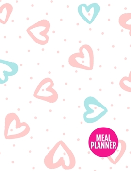 Meal Planner : Pretty 52 Weeks Pages for Tracking and Planning Your Meals, Grocery Shopping List, Food Planner Prep Book - Large 8. 5 X 11 Inch - 110 Pages - AXL 0009124
