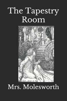 Paperback The Tapestry Room: A Child's Romance (annotated) Book