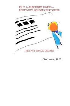 Paperback Ph. D. by Published Works -- Forty-five Schools That Offer the Fast-track Degree Book