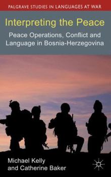 Hardcover Interpreting the Peace: Peace Operations, Conflict and Language in Bosnia-Herzegovina Book