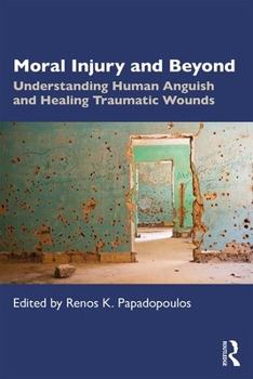 Paperback Moral Injury and Beyond: Understanding Human Anguish and Healing Traumatic Wounds Book