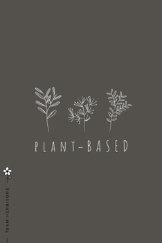 TEAM HERBIVORE Plant - based: for Powered by Plants Animal Lover Dot Grid Composition Notebook with Funny Quote GIFT for VEGAN