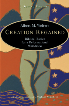 Paperback Creation Regained: Biblical Basics for a Reformational Worldview Book