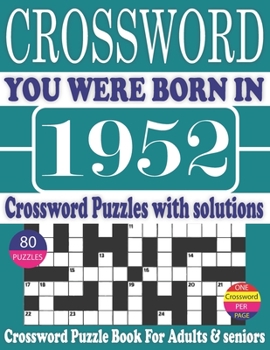 Paperback You Were Born in 1952: Crossword Puzzle Book: Crossword Puzzle Book With Word Find Puzzles for Seniors Adults and All Other Puzzle Fans & Per [Large Print] Book