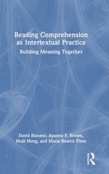 Hardcover Reading Comprehension as Intertextual Practice: Building Meaning Together Book