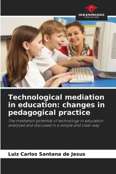 Paperback Technological mediation in education: changes in pedagogical practice Book