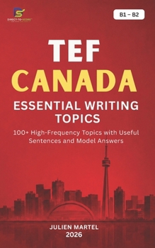 Paperback Tef Canada Essential Writing Topics B1- B2: 100+ High-Frequency Topics with Useful Sentences and Model Answers Book