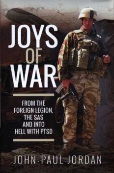 Hardcover Joys of War: From the Foreign Legion, the SAS and Into Hell with Ptsd Book