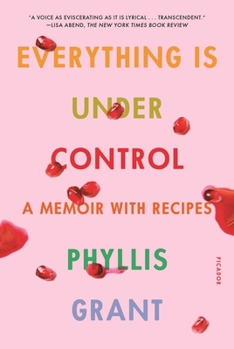 Paperback Everything Is Under Control: A Memoir with Recipes Book