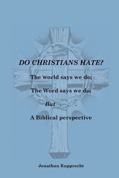 Paperback Do Christian Hate?: The world says we do; The Word says we do; but..... Book