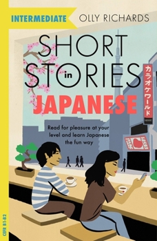 Paperback Short Stories in Japanese for Intermediate Learners: Read for Pleasure at Your Level, Expand Your Vocabulary and Learn Japanese the Fun Way! Book
