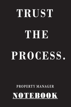 Paperback Trust The Process Property Manager: Notebook 120 Blank Lined Page (6 x 9'), Original Design, College Ruled/ Manager Book