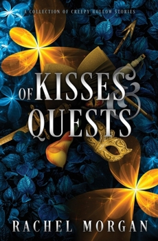 Of Kisses & Quests: A Collection of Creepy Hollow Stories - Book  of the Creepy Hollow