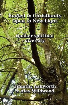 Paperback Rooted in Christianity, Open to New Light: Quaker Spiritual Diversity Book