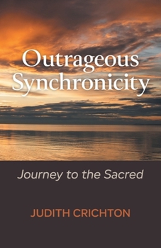 Paperback Outrageous Synchronicity: Journey to the Sacred Book