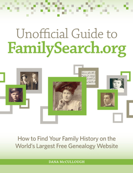 Paperback Unofficial Guide to Familysearch.Org: How to Find Your Family History on the Largest Free Genealogy Website Book