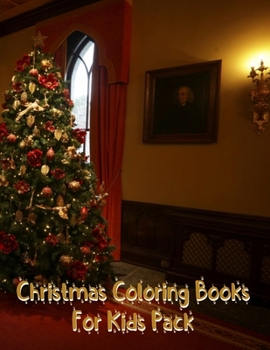 Christmas Coloring Books For Kids Pack: Christmas Coloring Books For Kids Pack, Christmas Coloring Book. 50 Story Paper Pages. 8.5 in x 11 in Cover.