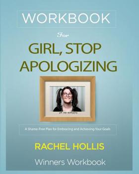 Paperback Workbook for Girl, Stop Apologizing: A Shame-Free Plan for Embracing and Achieving Your Goals by Rachel Hollis Book