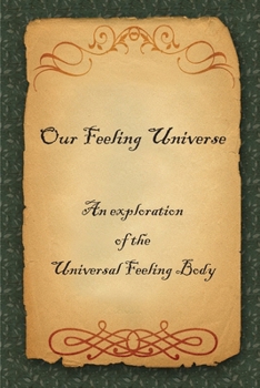 Paperback Our Feeling Universe: An exploration of the Universal Feeling Body Book