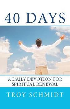 Paperback 40 Days: A Daily Devotion for Spiritual Renewal Book