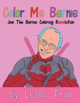 Paperback Color Me Bernie: Join The Bernie Coloring Revolution Book