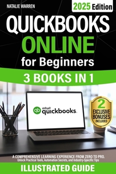 Paperback QuickBooks Online for Beginners [3 Books in 1]: A Comprehensive Learning Experience from Zero to Pro. Unlock Practical Tools, Automation Secrets, and Book