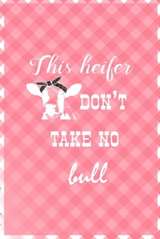 Paperback This Heifer Don't Take No Bull: Notebook Journal Composition Blank Lined Diary Notepad 120 Pages Paperback Pink Grid Cow Book