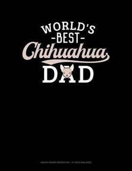 Paperback World's Best Chihuahua Dad: Graph Paper Notebook - 1/2 Inch Squares Book