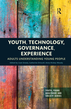 Paperback Youth, Technology, Governance, Experience: Adults Understanding Young People Book