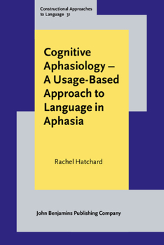 Hardcover Cognitive Aphasiology - A Usage-Based Approach to Language in Aphasia Book