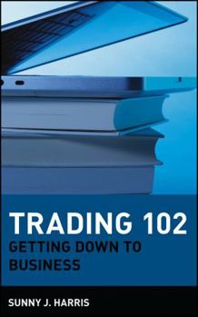 Hardcover Trading 102: Getting Down to Business Book