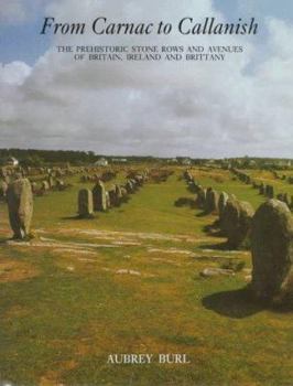 Hardcover From Carnac to Callanish: The Prehistoric Stone Rows of Britain, Ireland, and Brittany Book