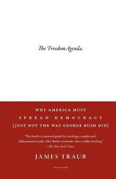Paperback The Freedom Agenda: Why America Must Spread Democracy (Just Not the Way George Bush Did) Book