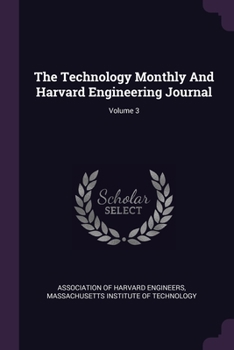 Paperback The Technology Monthly And Harvard Engineering Journal; Volume 3 Book