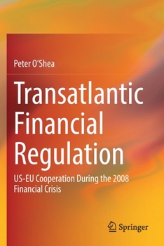Paperback Transatlantic Financial Regulation: Us-EU Cooperation During the 2008 Financial Crisis Book